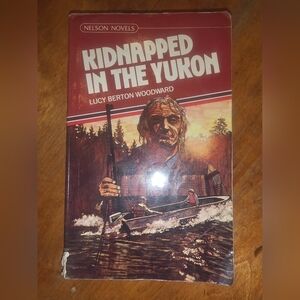 Kidnapped in the Yukon by Lucy Berton Woodward 1968 Pub. by Burns and MacEachern